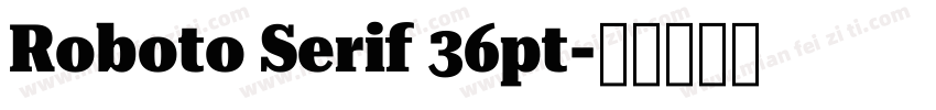 Roboto Serif 36pt字体转换